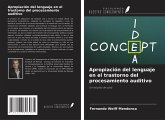 Apropiación del lenguaje en el trastorno del procesamiento auditivo Apropiación del lenguaje en el trastorno del procesamiento auditivo