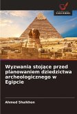 Wyzwania stoj¿ce przed planowaniem dziedzictwa archeologicznego w Egipcie