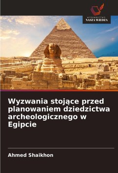 Cover Wyzwania stoj¿ce przed planowaniem dziedzictwa archeologicznego w Egipcie