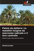 Palme da dattero: Le malattie fungine da marciume radicale e il loro controllo Palme da dattero: Le malattie fungine da marciume radicale e il loro controllo