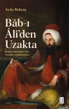 Cover Bab-i Aliden Uzakta Imparatorlugun Son Asrinda Diplomatlar