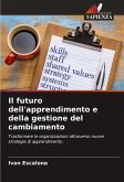 Il futuro dell'apprendimento e della gestione del cambiamento Il futuro dell'apprendimento e della gestione del cambiamento