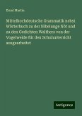 Mittelhochdeutsche Grammatik nebst Wörterbuch zu der Nibelunge Nôt und zu den Gedichten Walthers von der Vogelweide für den Schulunterricht ausgearbeitet Mittelhochdeutsche Grammatik nebst Wörterbuch zu der Nibelunge Nôt und zu den Gedichten Walthers von der Vogelweide für den Schulunterricht ausgearbeitet