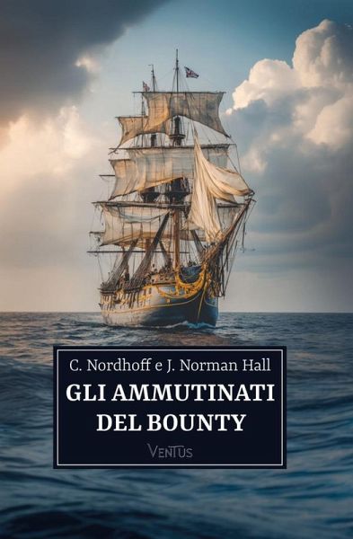 Gli ammutinati del Bounty (eBook, ePUB) Gli ammutinati del Bounty (eBook, ePUB)