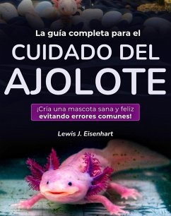 Cover La guía completa para el cuidado del ajolote (eBook, ePUB)