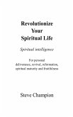 Revolutionize Your Spiritual Life Revolutionize Your Spiritual Life