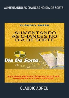 Aumentando As Chances No Dia De Sorte (eBook, PDF) - Abreu, Cláudio
