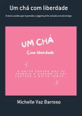Um Chá Com Liberdade (eBook, ePUB) Um Chá Com Liberdade (eBook, ePUB)