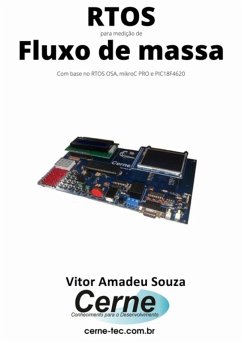 Rtos Para Medição De Fluxo De Massa Com Base No Rtos Osa, Mikroc Pro E Pic18f4620 (eBook, PDF) - Souza, Vitor Amadeu