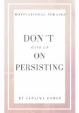 Don´t Give Up On Persisting (eBook, ePUB)