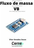 Enviando A Medição De Fluxo De Massa Para Monitoramento No Vb Com A Stm8 Programada Em Arduino (eBook, PDF)