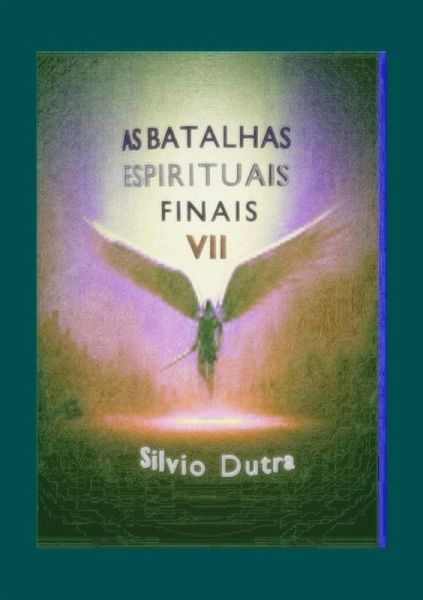As Batalhas Espirituais Finais - Parte 7 (eBook, ePUB)