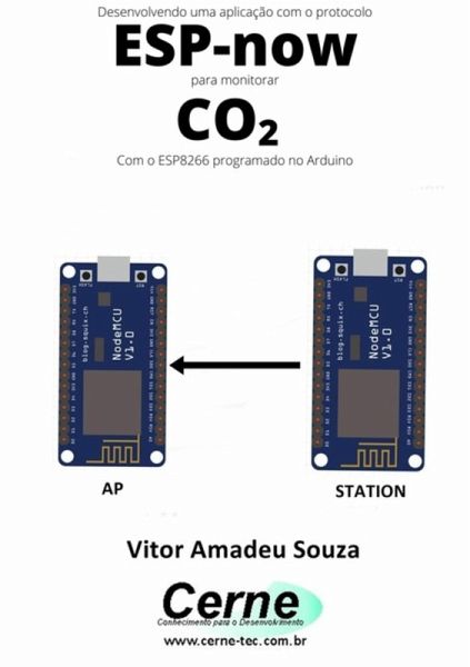 Desenvolvendo Uma Aplicação Com O Protocolo Esp-now Para Monitorar Co2 Com O Esp8266 Programado No Arduino (eBook, PDF) Desenvolvendo Uma Aplicação Com O Protocolo Esp-now Para Monitorar Co2 Com O Esp8266 Programado No Arduino (eBook, PDF)