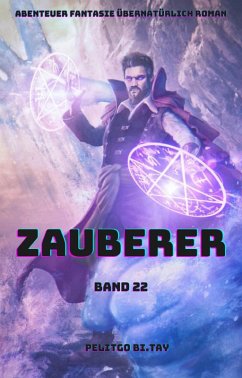 Zauberer:Abenteuer Fantasie übernatürlich Roman(Band 22) (eBook, ePUB) - Bi. Tay, Pelitgo