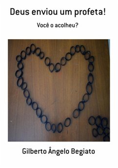 Deus Enviou Um Profeta! (eBook, ePUB) - Begiato, Gilberto Ângelo