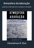 Atmosfera Da Adoração (eBook, ePUB) Atmosfera Da Adoração (eBook, ePUB)