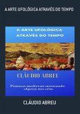 A Arte Ufológica Através Do Tempo (eBook, PDF)