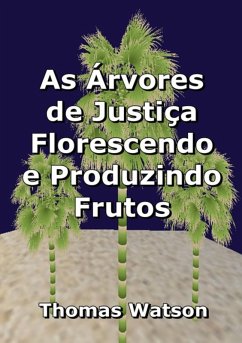 As Árvores De Justiça Florescendo E Produzindo Frutos (eBook, ePUB) - Dutra, Silvio