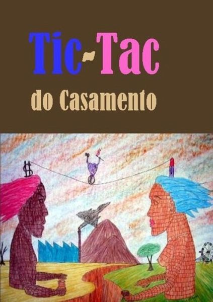 Tic - Tac Do Casamento (eBook, PDF) Tic - Tac Do Casamento (eBook, PDF)