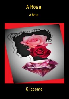 A Rosa (eBook, ePUB) - Gilcosme