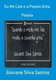 Eu Me Calo E A Poesia Grita (eBook, PDF)
