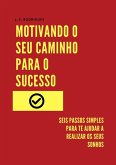 Motivando O Seu Caminho Para O Sucesso (eBook, ePUB)