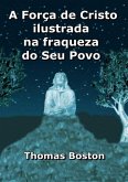 A Força De Cristo Ilustrada Na Fraqueza Do Seu Povo (eBook, ePUB) A Força De Cristo Ilustrada Na Fraqueza Do Seu Povo (eBook, ePUB)