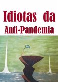 Idiotas Da Anti-pandemia (eBook, PDF) Idiotas Da Anti-pandemia (eBook, PDF)