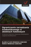 Ograniczenia zarz¿dzania ¿rodowiskowego w obiektach hotelowych Ograniczenia zarz¿dzania ¿rodowiskowego w obiektach hotelowych