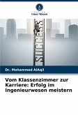 Vom Klassenzimmer zur Karriere: Erfolg im Ingenieurwesen meistern Vom Klassenzimmer zur Karriere: Erfolg im Ingenieurwesen meistern