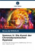 Somnus V: Die Kunst der Chronodynamischen Hypnose