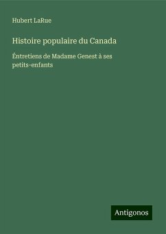 Histoire populaire du Canada - Larue, Hubert