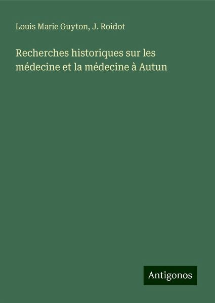 Recherches historiques sur les médecine et la médecine à Autun