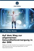 Auf dem Weg zur allgemeinen Gesundheitsversorgung in der DRK Auf dem Weg zur allgemeinen Gesundheitsversorgung in der DRK