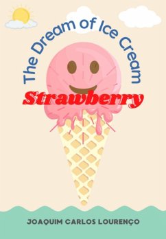 The Dream Of Ice Cream Strawberry (eBook, ePUB) - Lourenço, Joaquim Carlos