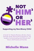 Not 'Him' Or 'Her'Supporting My Non-Binary Child (eBook, ePUB) Not 'Him' Or 'Her'Supporting My Non-Binary Child (eBook, ePUB)