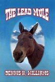 The Lead Mule (eBook, ePUB) The Lead Mule (eBook, ePUB)