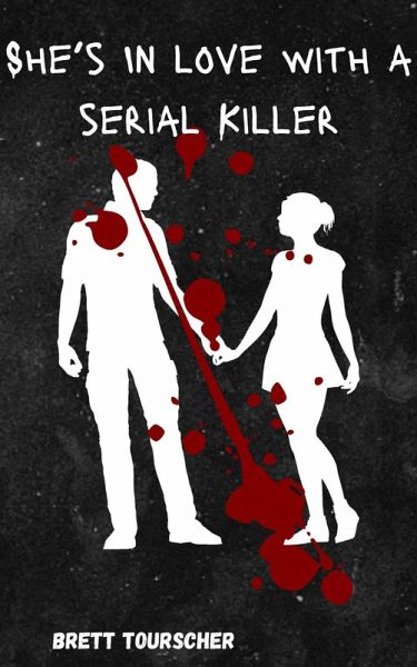 She's In Love With A Serial Killer (Death By Love, #1) (eBook, ePUB)