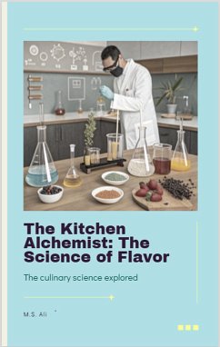 The Kitchen Alchemist: The Science of Flavor (eBook, ePUB) - Ali, M. S.