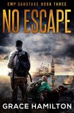 No Escape (EMP Sabotage, #3) (eBook, ePUB) No Escape (EMP Sabotage, #3) (eBook, ePUB)