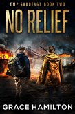 No Relief (EMP Sabotage, #2) (eBook, ePUB) No Relief (EMP Sabotage, #2) (eBook, ePUB)
