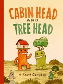 Cabin Head and Tree Head (Cabin Head and Tree Head, Book #1) (eBook, ePUB) Cabin Head and Tree Head (Cabin Head and Tree Head, Book #1) (eBook, ePUB)