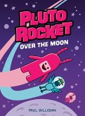 Pluto Rocket: Over the Moon (Pluto Rocket #4) (eBook, ePUB)