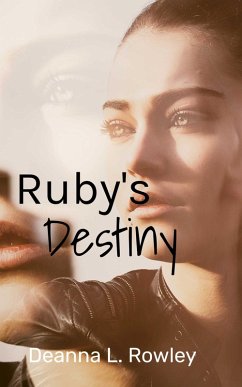 Ruby's Destiny (eBook, ePUB) - Rowley, Deanna L.