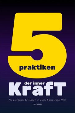 Cover Fünf Praktiken der Inneren Kraft: Ihr einfacher Leitfaden in einer komplexen Welt (eBook, ePUB)