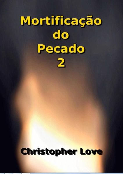 Mortificação Do Pecado 2 (eBook, ePUB) Mortificação Do Pecado 2 (eBook, ePUB)