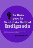 La Guía Para La Feminista Radical Indignada (eBook, ePUB) La Guía Para La Feminista Radical Indignada (eBook, ePUB)