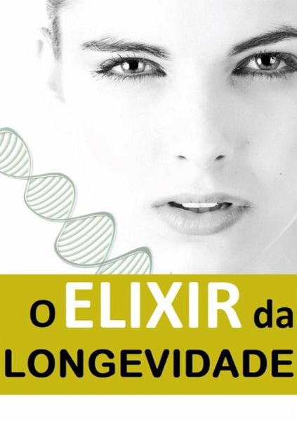 O Elixir Da Longevidade (eBook, ePUB)