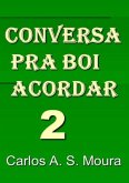 Conversa Pra Boi Acordar 2 (eBook, PDF)