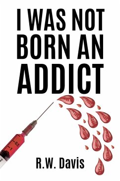 I Was Not Born An Addict (eBook, ePUB) Cover I Was Not Born An Addict (eBook, ePUB)